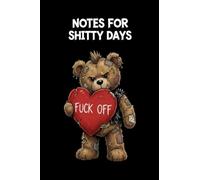 Notes for Shitty Days: Punk Bear Pocket Notebook with "Fuck Off" Heart: A Snarky and Sassy Lined Journal for Stress Relief - Funny Sarcastic Gift for ... - 4x6 Small Portable Size, 100 Pages