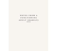 Notes From a Functioning Adult (Barely) Journal