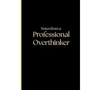 Notes from a Professional Overthinker: Funny Gift Notebook Journal for Friends and Family