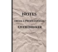 Notes From A Professional Overthinker: Notebook to gather chaotic thoughts of an overthinker