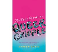 Notes From A Queer Cripple: How to Cultivate Queer Disabled Joy (and Be Hot While Doing It!)