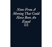 Notes From Another Meeting That Should Have Been an Email, Funny Work Notebook Office Gag Gift For Adults Gift Idea