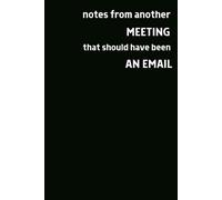 Notes from another meeting that should have been an email notebook office humour