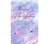 Notes from Fellow Wanderers: A journal of advice, stories and wisdom from travellers met by chance and fate