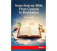 Notes from my Bible: From Genesis to Revelation