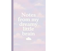 Notes From My Dreamy Little Brain: A Cloudy Aesthetic Journal for Girls Who Love to Write, Doodle & Daydream