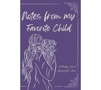 Notes from my Favorite Child: A Vintage Floral Journal for Mom: 6x9 Lined Notebook with 100 Pages, Elegant Purple and Silver Design, Thoughtful Gifts for Mom from Daughter or Son