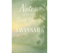 Notes from My First Year in Savannah: A keepsake relocation journal and housewarming gift for new residents of Savannah, Georgia