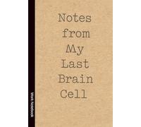 Notes from My Last Brain Cell: Funny Coworker Gift, Sarcastic Office Notebook, Work Humor Journal for Employee Appreciation or Secret Santa Gift