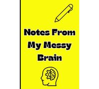 NOTES FROM MY MESSY BRAIN: Gifts for Friends and Family, Office Gifts for Co-workers and Boss “A Mind Dump Journal for Overthinkers, Creatives, and ... mind dump / overthinkers / creatives all in o