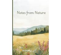 Notes from Nature: A Journal for Jotting Down Thoughts, Feelings & Experiences in the Great Outdoors