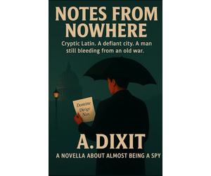NOTES FROM NOWHERE: Cryptic Latin. A defiant city. A man still bleeding from an old war. | A Novella About Almost Being a Spy