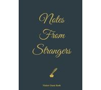 Notes From Strangers : Guest Visitor Book: Messages and Memories from Grateful Visitors | A Collection of Stays, Stories, and Smiles | Little Notes ... | This Place, Through the Eyes of Its Guests