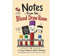 Notes From the Blood Draw Room: A Funny Healthcare Worker Notebook for Phlebotomists, Nurses, Lab Techs & Medical Students