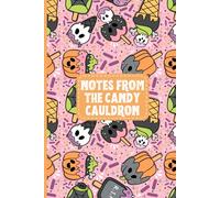 Notes From The Candy Cauldron - A Cute Spooky Notebook for Halloween Lovers