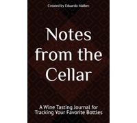 Notes from the Cellar: A Wine Tasting Journal for Tracking Your Favorite Bottles