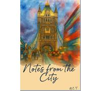 Notes from the City: Short stories of connection, solitude, and life in a big city