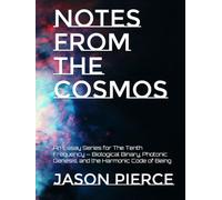 Notes From the Cosmos: An Essay Series for The Tenth Frequency - Biological Binary, Photonic Genesis, and the Harmonic Code of Being
