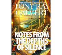 Notes from the Depths of Silence Vol 1