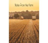 Notes from the Farm: A Quiet Place for Rural Thoughts, Daily Reflections, and Simple Living