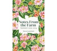 Notes From the Farm: Summer 2019-2024