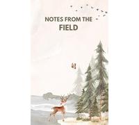 Notes from the Field: A Blank Journal Notebook for Recording Observations of Nature