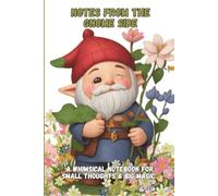 Notes from the Gnome Side: A Whimsical Notebook for Small Thoughts & Big Magic / Gnome Diary / Gnome Journal / Magic Lovers Notebook