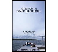 Notes From The Grand Union Hotel: The Places and People of a Year's Travel