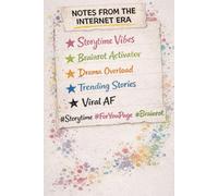 Notes from the Internet Era: A Viral Storytime Notebook for Capturing Thoughts, Trends, and Everyday Chaos