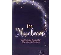 Notes from the Moonbeams: A Whimsical Journal for Nighttime Reflections