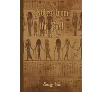 NOTES FROM THE PAST ancient Egyptian style classic notebook to not to forget stuff and remember your great ideas and tasks.: For men, women, co-workers, entrepreneurs, students and seniors.