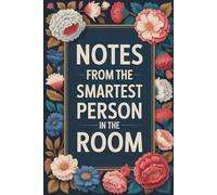 Notes from the Smartest Person in the Room: Because clearly, someone has to keep track of everything, Notebook Journal gift for co-worker, boss, manager, students, friends, family