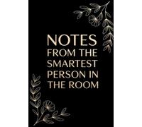 Notes from the Smartest Person in the Room: Because clearly, someone has to keep track of everything, Notebook Journal gift for co-worker, boss, manager, students, friends, family