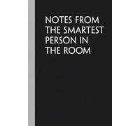 Notes from the Smartest Person in the Room: Because clearly, someone has to keep track of everything, Notebook Journal gift for co-worker, boss, manager, students, friends, family