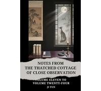 Notes from the Thatched Cottage of Close Observation: Volume Eleven to Volume Twenty-Four