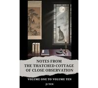 Notes from the Thatched Cottage of Close Observation: Volume One to Volume Ten