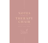 Notes from the Therapy Chair: A Therapist Notebook for LCSWs, LMFTs, Counselors, & Clinicians, Blank Lined, College Ruled: An Elegant Mental Health ... Notes, Meetings and Professional Growth