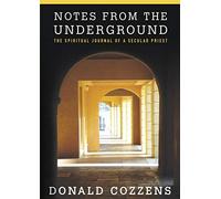 Notes from the Underground: The Spiritual Journal of a Secular Priest