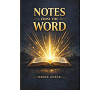 Notes from the Word: Sermon Journal