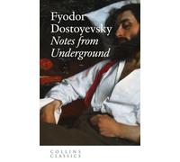 Notes from Underground: An essential, best-loved classic