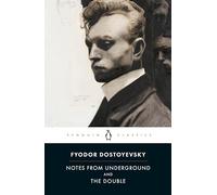Notes from Underground and the Double: Fyodor Dostoevsky