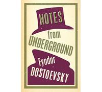 Notes from Underground: Fyodor Dostoevsky