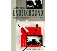 Notes from Underground: Rock Music Counterculture in Russia