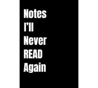 Notes I’ll Never Read Again: A Funny Minimalist Notebook for Students, Office Workers, and Professional Overthinkers, Lined Gag Gift Journal