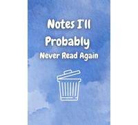 Notes I’ll Probably Never Read Again: A Simple Lined Notebook
