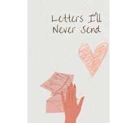 Notes I'll never send: Journal