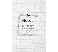 Notes I'll Probably Never Read Again: Simple Notebook/Journal with Minimalist Design