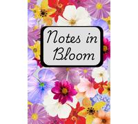 Notes in bloom: A Pretty Lined Notebook for Everyday Writing, gift for flower lover and for creative writing