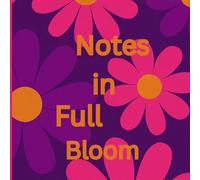 Notes in Full Bloom: A Cute Notebook for All Your Brightest Thoughts!" "Lined Pages for Happy Ideas & Doodle Days!"