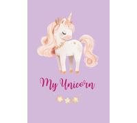 Notes: " My Unicorn" - Notebook To Write And Draw In, Blank Paper, 6" x 9" Inches, 100 Pages, Kids, Students.